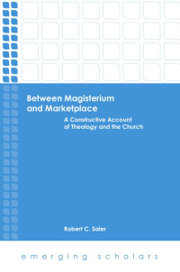 Saler, Robert C. — Between Magisterium and Marketplace