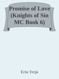 Erin Trejo — Promise of Love (Knights of Sin MC Book 6)