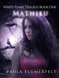 Paula Flumerfelt — Mathieu (White Flame Trilogy Book 1)