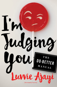 Luvvie Ajayi Jones — I'm Judging You: The Do-Better Manual