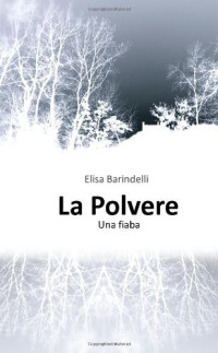 Elisa Barindelli [Barindelli, Elisa] — La Polvere