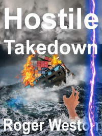 Roger Weston — Hostile Takedown (The Firm series Book 1)