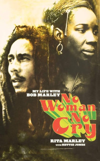 Rita Marley & Hettie Jones — No Woman No Cry: My Life With Bob Marley