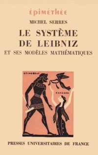 Le Système de Leibniz et ses modèles mathématiques — Michel Serres