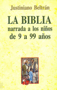 Justino Beltrán — La Biblia narrada a los niños de 9 a 99 años