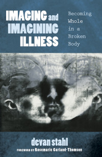 Devan Stahl; — Imaging and Imagining Illness