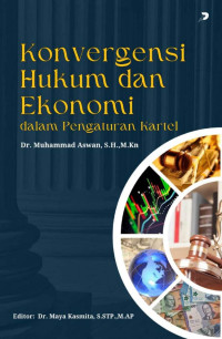 Dr. Muhammad Aswan, S.H., M.Kn. — Konvergensi Hukum dan Ekonomi dalam Pengaturan Kartel