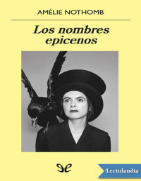 Amélie Nothomb — LOS NOMBRES EPICENOS