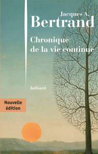 Jacques André BERTRAND — Chronique de la vie continue