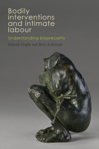 Gabriele Griffin;Doris Leibetseder; — Bodily Interventions and Intimate Labour