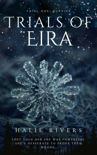 Rivers, Halie — Trials of Eira: Trial One: Survive