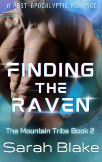 Sarah Blake — Finding the Raven: A Post-Apocalyptic Romance (The Mountain Tribe Book 2)