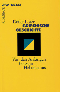 Lotze, Detlef — Griechische Geschichte: Von den Anfängen bis zum Hellenismus