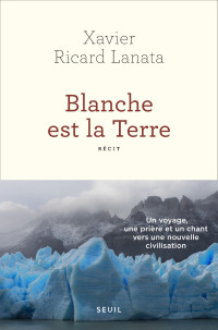 Xavier Ricard Lanata — Blanche est la terre