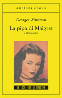 Georges Simenon — La pipa di Maigret