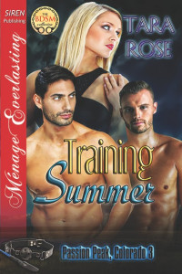 Tara Rose — Training Summer [Passion Peak, Colorado 3] (Siren Publishing Ménage Everlasting)