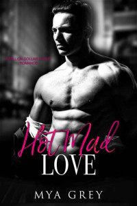 Mya Grey — Hot Mad Love, (Book 5) A Million Dollar Lover Romance : An Angst Contract Lovers Romance Series