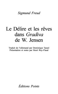 Sigmund Freud [Freud, Sigmund] — Le Délire et les rêves dans la Gradiva de W. Jensen