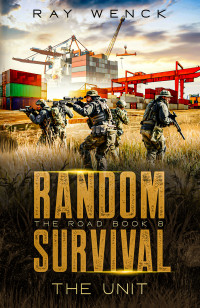 Wenck, Ray — Random Survival the Road: The Unit