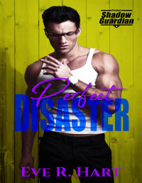 Eve R. Hart — Perfect Disaster (Project Shadow Guardian Book 6)