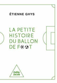 Étienne Ghys — La Petite Histoire du ballon de foot