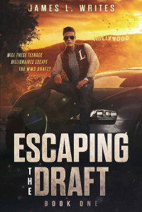 James L. Writes — Escaping The Draft Book 1: Will these teenage billionaires escape the WW3 draft?