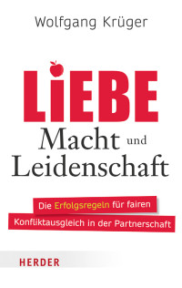 Wolfgang Krüger — Liebe, Macht und Leidenschaft