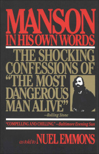 Emmons, Nuel — Manson in His Own Words: The Shocking Confessions of 'The Most Dangerous Man Alive'