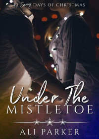 Ali Parker — Under the mistletoe (The Parker's 12 days of Christmas 2)