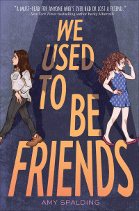 Amy Spalding — We Used to Be Friends