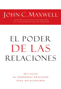 John C. Maxwell; — El poder de las relaciones