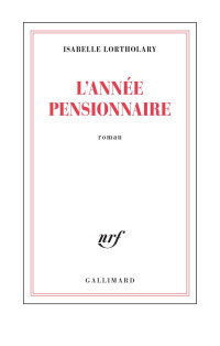 Lortholary, Isabelle [Lortholary, Isabelle] — L'année pensionnaire