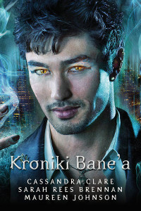 Cassandra Clare & Sarah Rees Brennan & Maureen Johnson — Kroniki Bane’a