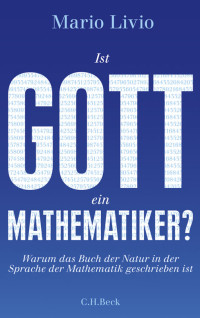 Mario Livio — Ist Gott ein Mathematiker?