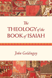 John E. Goldingay — The Theology of the Book of Isaiah