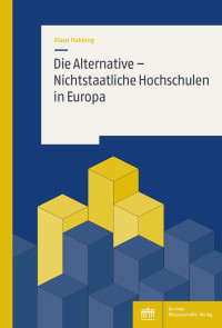 Klaus Hekking — Die Alternative - Nichtstaatliche Hochschulen in Europa