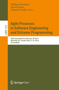 Philippe Kruchten & Steven Fraser & François Coallier — Agile Processes in Software Engineering and Extreme Programming: 20th International Conference, XP 2019, Montréal, QC, Canada, May 21–25, 2019, Proceedings