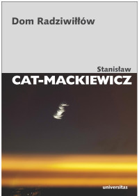 Stanisaw Cat-Mackiewicz; — Dom Radziwiw