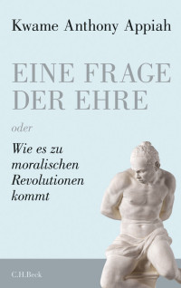 Appiah, Kwame Anthony — Eine Frage der Ehre