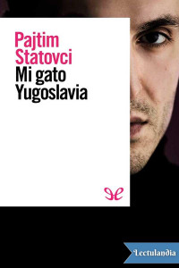 Pajtim Statovci — Mi gato Yugoslavia