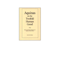 Bradley, Denis J. M., Aristotle. — Aquinas on the Twofold Human Good