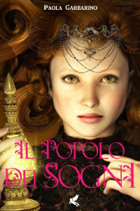 Paola Garbarino [Garbarino, Paola] — Il popolo dei Sogni (Italian Edition)
