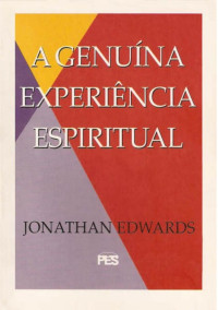 Jonathan Edwards — A genuína experiência espiritual