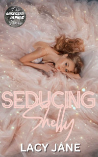 Lacy Jane — Seducing Shelly (Obsessed Alphas #4)