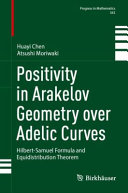 Huayi Chen, Atsushi Moriwaki — Positivity in Arakelov Geometry over Adelic Curves