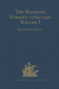 DavidBeers Quinn — The Roanoke Voyages, 1584-1590: Documents to illustrate the English Voyages to North America