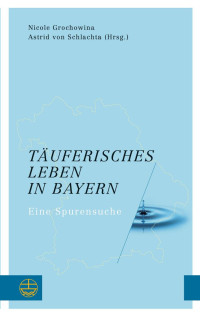 Nicole Grochowina — Täuferisches Leben in Bayern