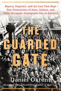 Daniel Okrent — The Guarded Gate