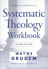 Wayne A. Grudem;Brianna Smith;Erik Thoennes; — Systematic Theology Workbook