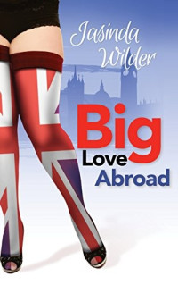 Jasinda Wilder — Big Love Abroad (Big Girls Do It Book 7)